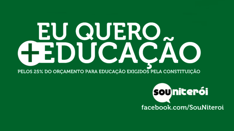 Eu quero + Educação - Niterói exige 25% do orçamento para o ensino Eu quero + Educação - Niterói exige 25% do orçamento para o ensino