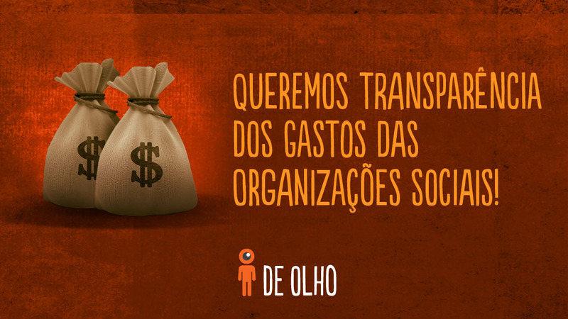 Queremos transparência de gastos das Organizações Sociais! Queremos transparência de gastos das Organizações Sociais!