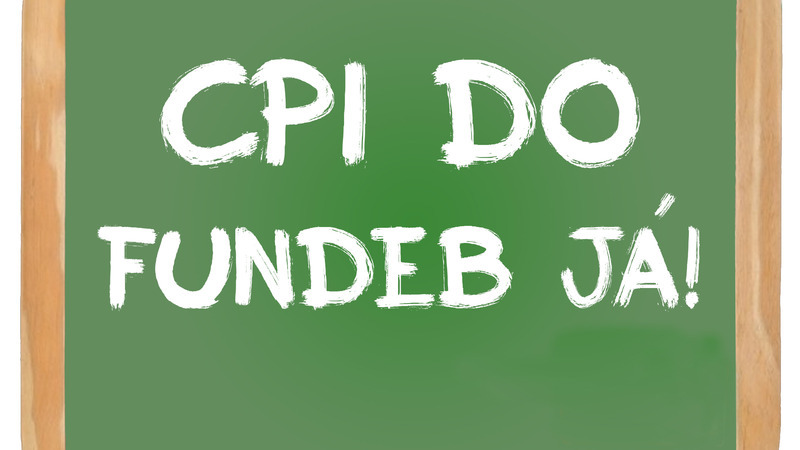Para abrir a caixa preta da educação, CPI do FUNDEB já! Para abrir a caixa preta da educação, CPI do FUNDEB já!