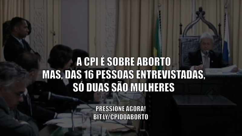 Deputados, ouçam as mulheres! Não aprovem o relatório da CPI do Aborto! Deputados, ouçam as mulheres! Não aprovem o relatório da CPI do Aborto!