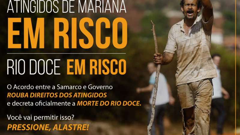 Pressione contra o acordo que cria a Fundação Samarco/Vale/BHP e dá às mineradoras o poder de decidir quem e como indenizar Pressione contra o acordo que cria a Fundação Samarco/Vale/BHP e dá às mineradoras o poder de decidir quem e como indenizar