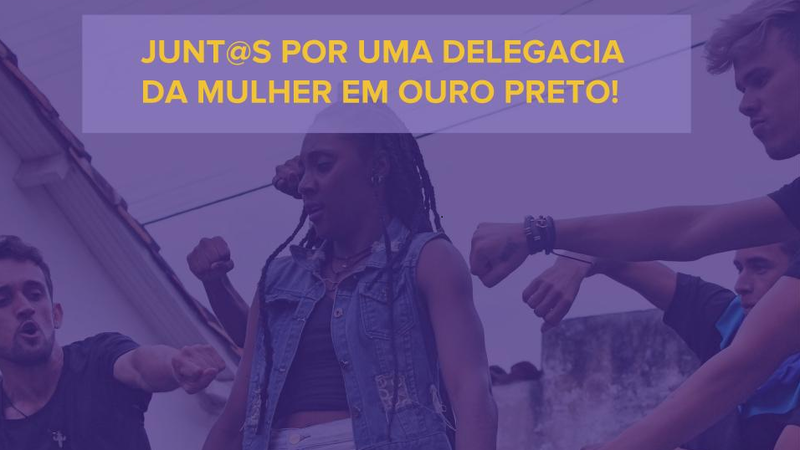 Junt@s por uma Delegacia da Mulher em Ouro Preto! Junt@s por uma Delegacia da Mulher em Ouro Preto!
